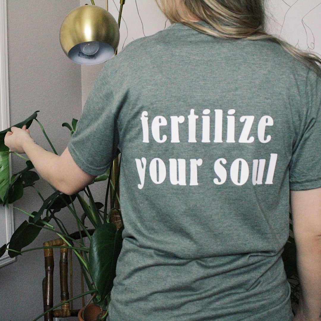 Fertilize Your Soul Tee - PEACHI PLANTS