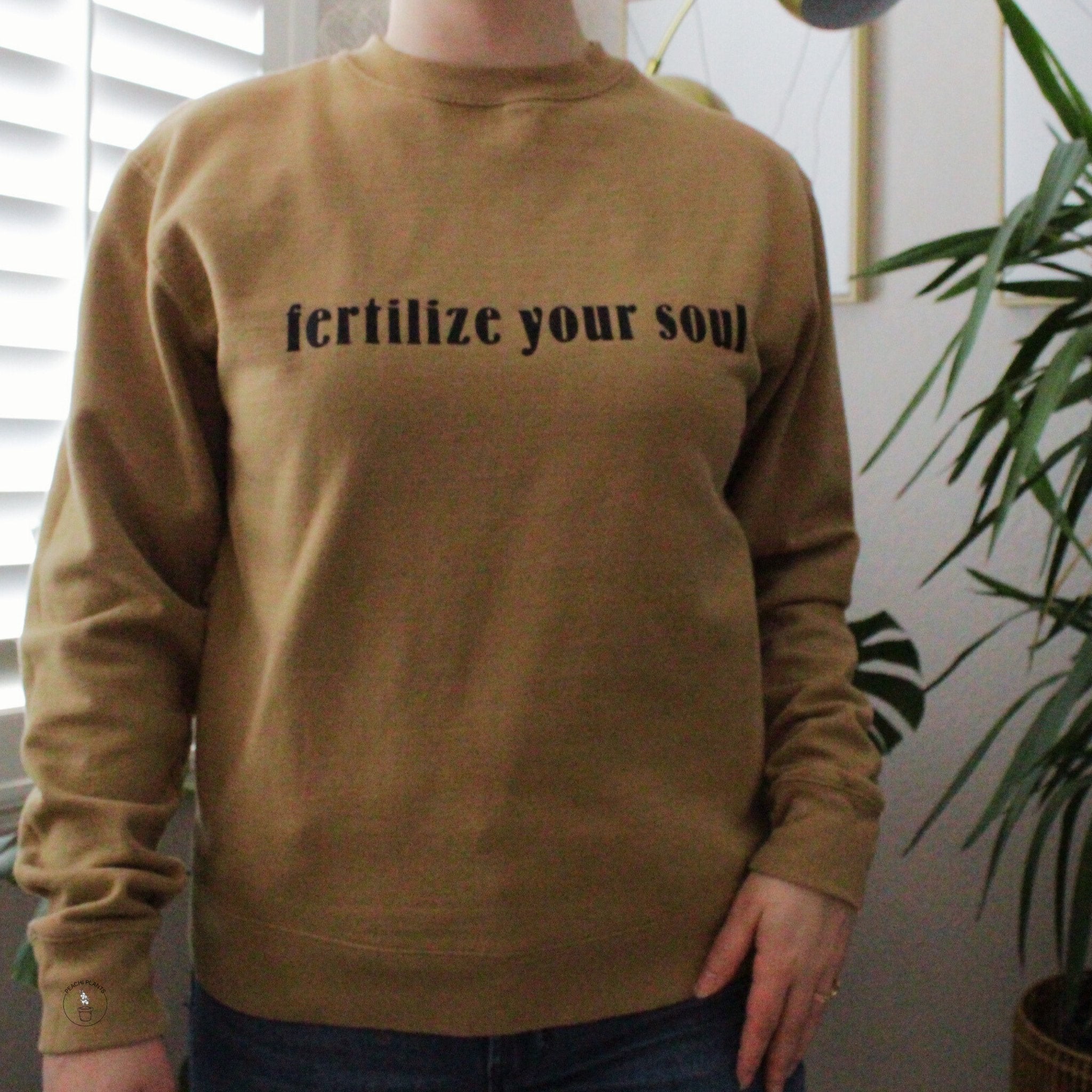 Fertilize Your Soul Crewneck - PEACHI PLANTS