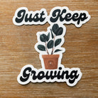 Just Keep Growing Sticker - PEACHI PLANTS